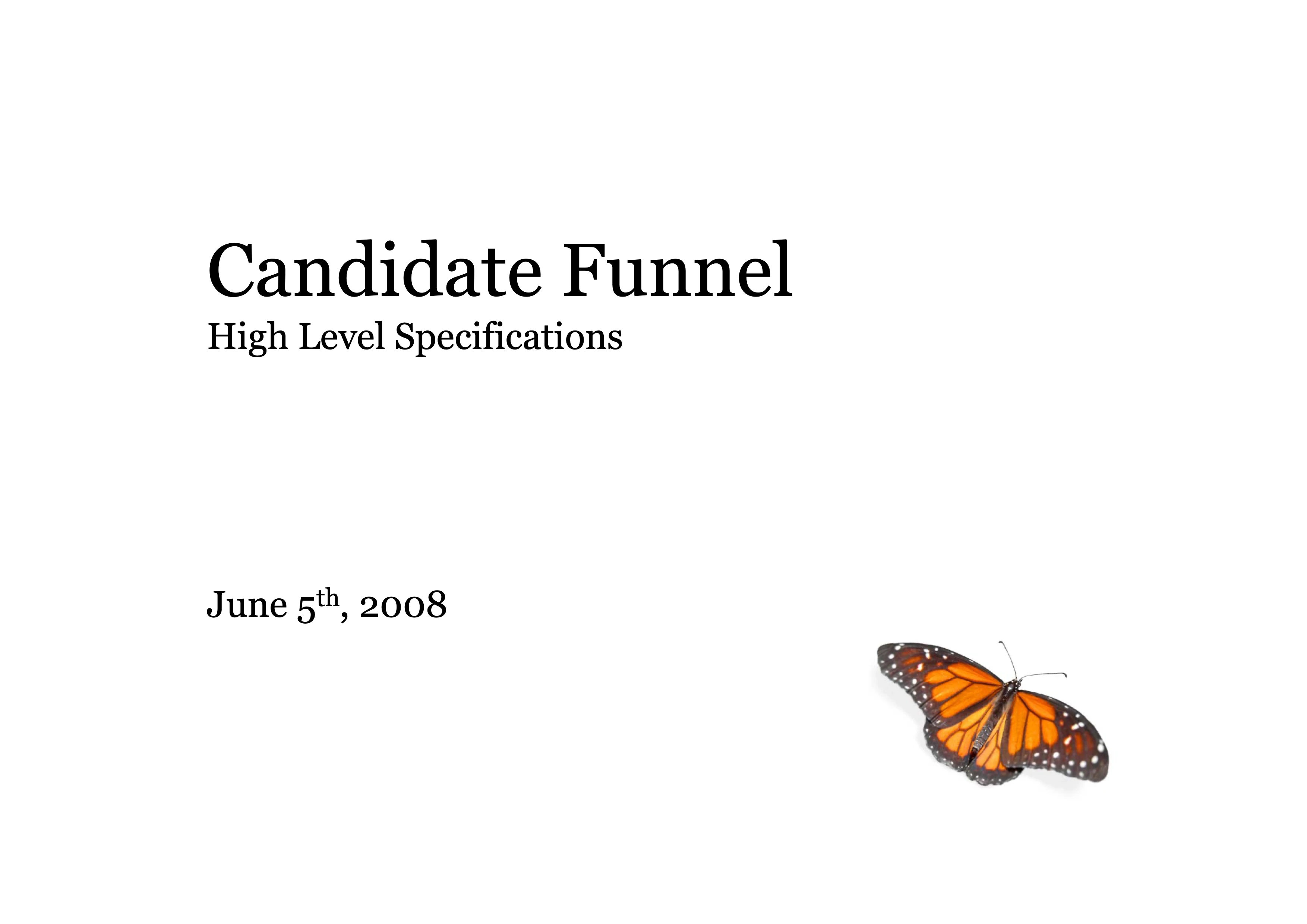The specification cover: “Candidate Funnel — High Level Specifications, June 5th, 2008” set in a serif on white, with a photographic monarch butterfly, wings open, in the lower right corner.